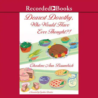 Dearest Dorothy, Who Would Have Ever Thought?! Audibook, by Charlene Ann Baumbich