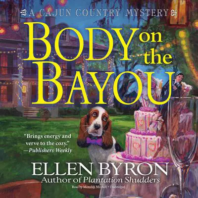 Body on the Bayou: A Cajun Country Mystery Audibook, by Ellen Byron