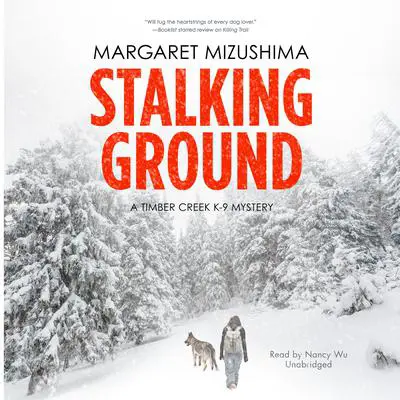 Stalking Ground: A Timber Creek K-9 Mystery Audibook, by Margaret Mizushima