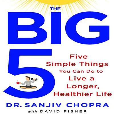 The Big Five: Five Simple Things You Can Do to Live a Longer, Healthier Life Audibook, by David Fisher