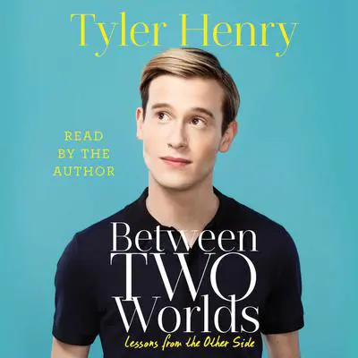 Between Two Worlds: Lessons from the Other Side Audibook, by Tyler Henry