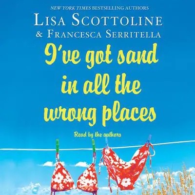 I've Got Sand In All the Wrong Places Audibook, by Lisa Scottoline