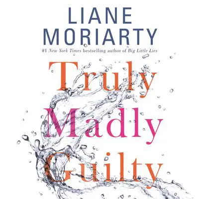 Truly Madly Guilty Audibook, by Liane Moriarty
