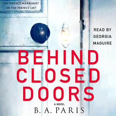 Behind Closed Doors: A Novel Audibook, by B. A. Paris