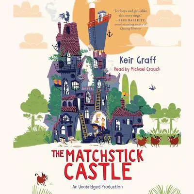 The Matchstick Castle Audibook, by Keir Graff