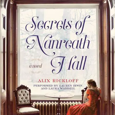 Secrets of Nanreath Hall: A Novel Audibook, by Alix Rickloff