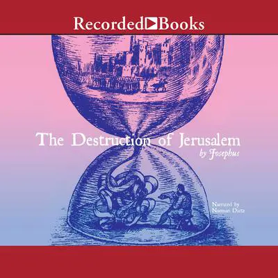 The Destruction of Jerusalem: Excerpts Audibook, by Josephus