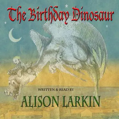 The Birthday Dinosaur Audibook, by Alison Larkin