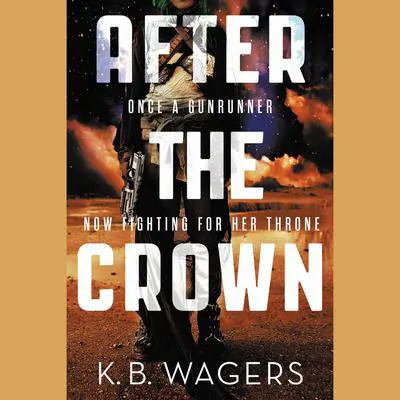 After the Crown Audibook, by K. B. Wagers