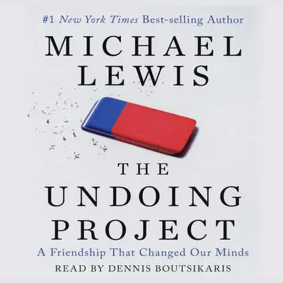 The Undoing Project: A Friendship that Changed Our Minds Audibook, by Michael Lewis