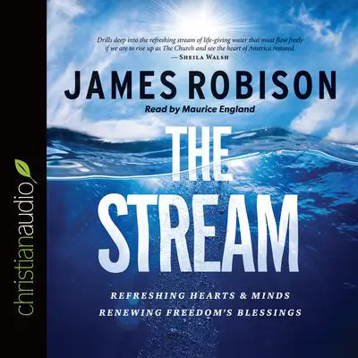 Stream: Refreshing Hearts and Minds, Renewing Freedom's Blessing Audibook, by James Robison