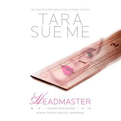 Headmaster: Lessons from the Rack Audibook, by Tara Sue Me