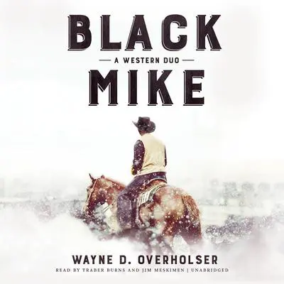 Black Mike: A Western Duo Audibook, by Wayne D. Overholser