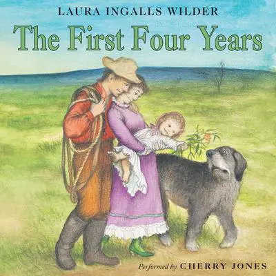 The First Four Years Audibook, by Laura Ingalls  Wilder