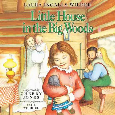 Little House in the Big Woods Audibook, by Laura Ingalls  Wilder