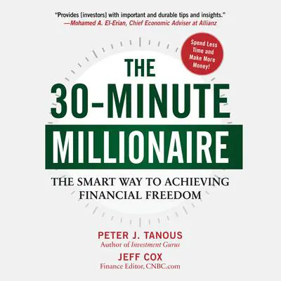 The 30-Minute Millionaire: The Smart Way to Achieving Financial Freedom Audibook, by Peter Tanous