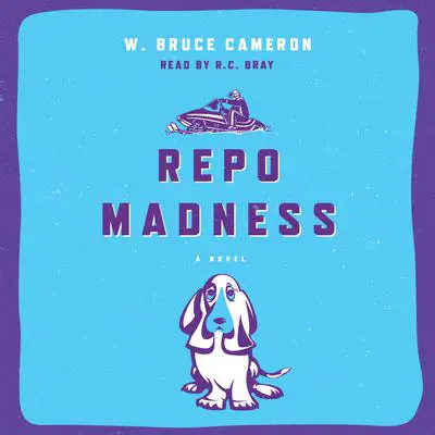 Repo Madness: A Novel Audibook, by W. Bruce Cameron