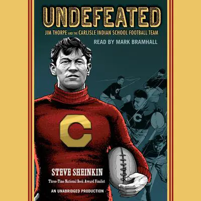 Undefeated: Jim Thorpe and the Carlisle Indian School Football Team Audibook, by Steve Sheinkin