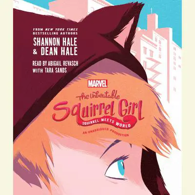 The Unbeatable Squirrel Girl Squirrel Meets World Audibook, by Shannon Hale