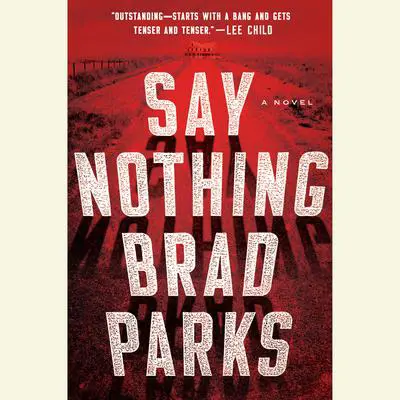Say Nothing: A Novel Audibook, by Brad Parks