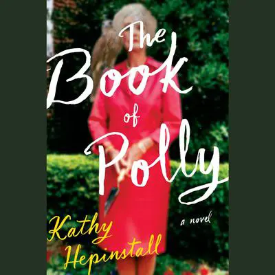The Book of Polly: A Novel Audibook, by Kathy Hepinstall