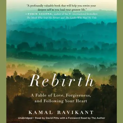 Rebirth: A Fable of Love, Forgiveness, and Following Your Heart Audibook, by Kamal Ravikant