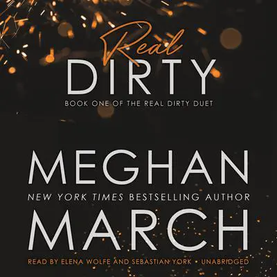 Real Dirty: Book One of the Real Dirty Duet Audibook, by Meghan March