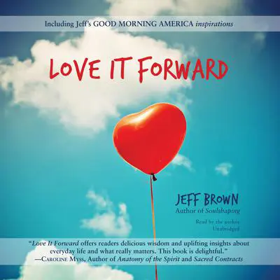 Love It Forward Audibook, by Jeff Brown