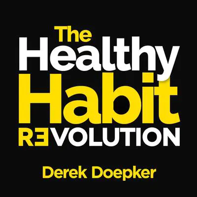 The Healthy Habit Revolution: Create Better Habits in 5 Minutes a Day Audibook, by Derek Doepker