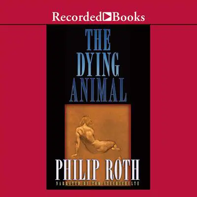 The Dying Animal Audibook, by Philip Roth