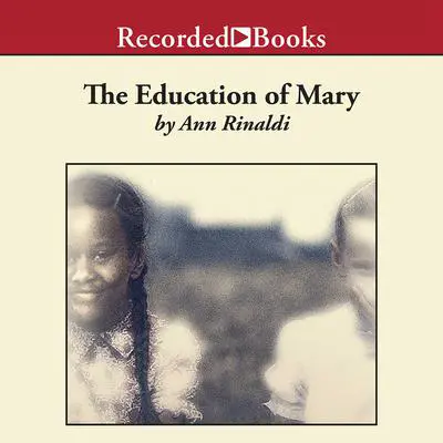 The Education of Mary: A Little Miss of Color, 1832 Audibook, by Ann Rinaldi
