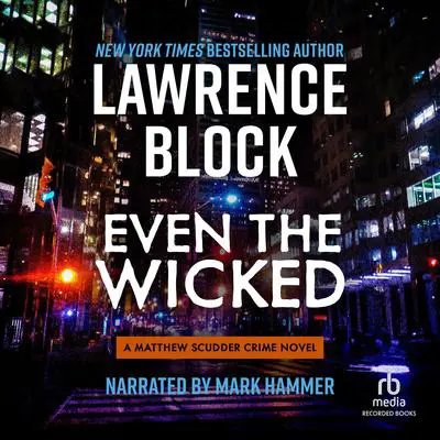 Even the Wicked: A Mathew Scudder Crime Novel Audibook, by Lawrence Block