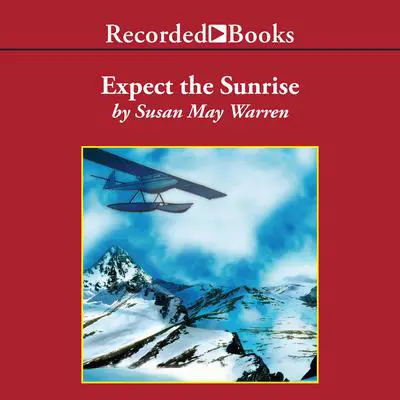 Expect the Sunrise Audibook, by Susan May Warren