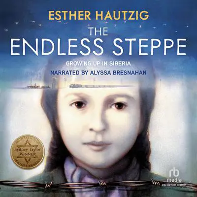 The Endless Steppe: Growing Up in Siberia Audibook, by Esther Hautzig