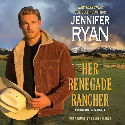 Her Renegade Rancher: A Montana Men Novel Audibook, by Jennifer Ryan