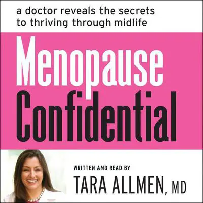Menopause Confidential: A Doctor Reveals the Secrets to Thriving Through Midlife Audibook, by Tara Allmen