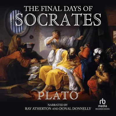 The Final Days of Socrates Audibook, by Plato