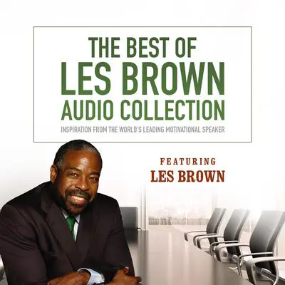 The Best of Les Brown Audio Collection: Inspiration from the World’s Leading Motivational Speaker Audibook, by Les Brown