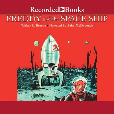 Freddy and the Space Ship Audibook, by Walter R. Brooks