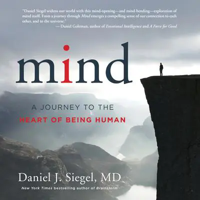 Mind: A Journey to the Heart of Being Human Audibook, by Daniel J. Siegel