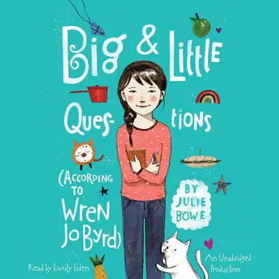 Big & Little Questions (According to Wren Jo Byrd) Audibook, by Julie Bowe