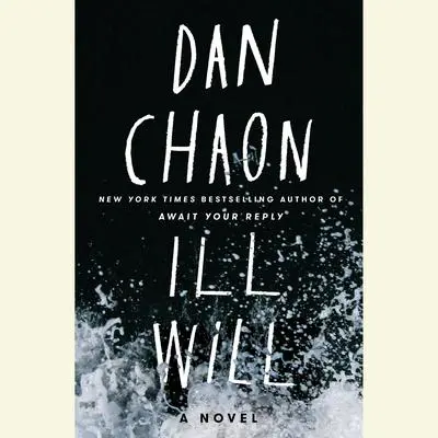 Ill Will: A Novel Audibook, by Dan Chaon