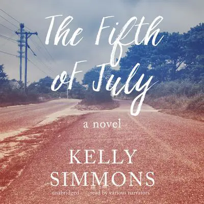 The Fifth of July: A Novel Audibook, by Kelly Simmons