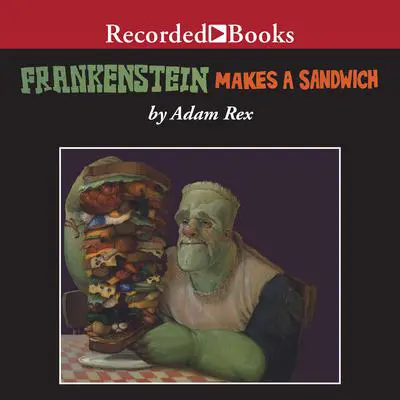 Frankenstein Makes a Sandwich Audibook, by Adam Rex