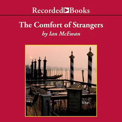 The Comfort of Strangers Audibook, by Ian McEwan