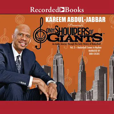 On the Shoulders of Giants, Vol 3: Basketball Comes to Harlem Audibook, by Kareem Abdul-Jabbar