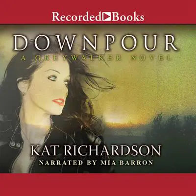 Downpour: A Greywalker Novel Audibook, by Kat Richardson