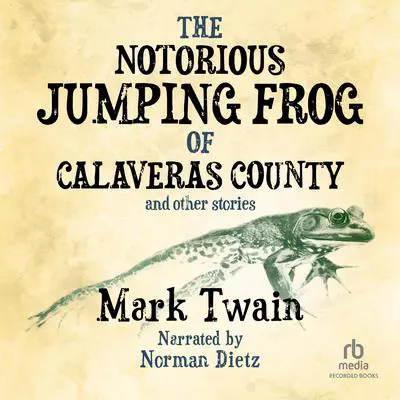 The Notorious Jumping Frog of Calaveras County and Other Stories Audibook, by Mark Twain