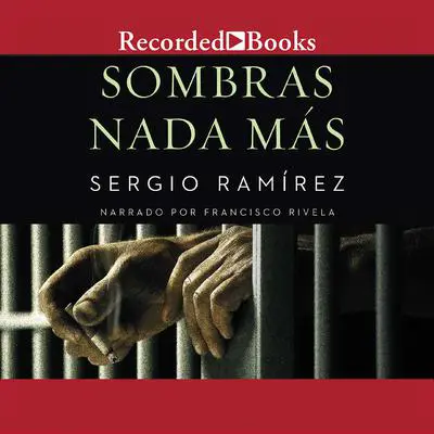 Sombras Nada Mas (The Shadow Behind Somoza) Audibook, by Sergio Ramírez
