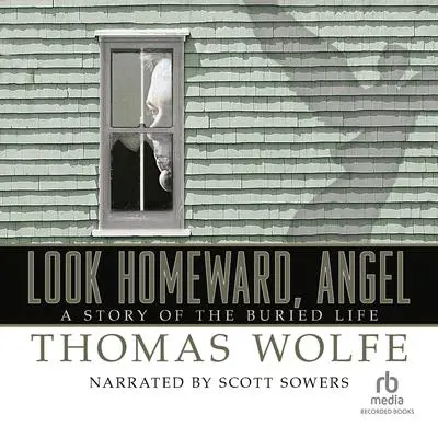 Look Homeward, Angel Audibook, by Thomas Wolfe